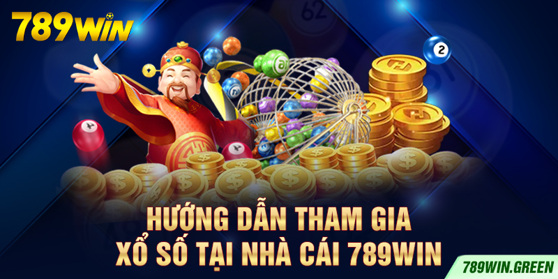 Hướng dẫn tham gia xổ số tại nhà cái 789win Hướng dẫn tham gia xổ số tại nhà cái 789win
