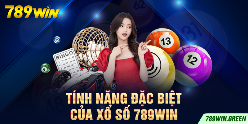 Tính năng đặc biệt của xổ số 789win Tính năng đặc biệt của xổ số 789win