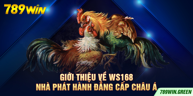 Giới thiệu về WS168 – Nhà phát hành đẳng cấp châu Á Giới thiệu về WS168 – Nhà phát hành đẳng cấp châu Á