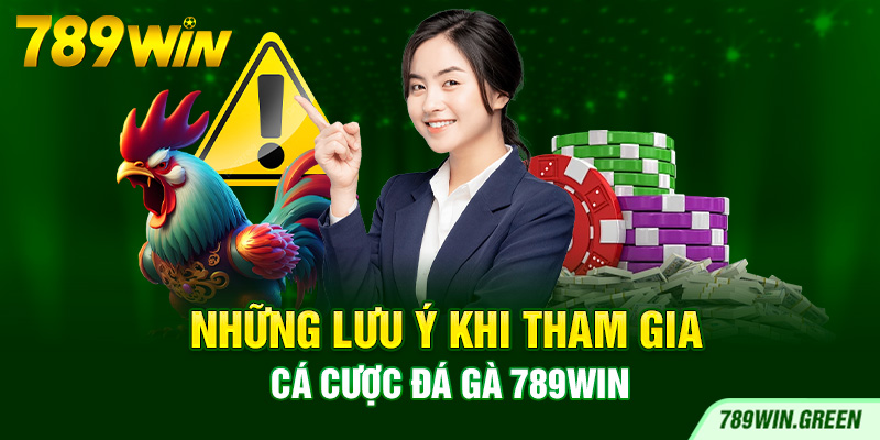 Những lưu ý khi tham gia cá cược đá gà 789win Những lưu ý khi tham gia cá cược đá gà 789win